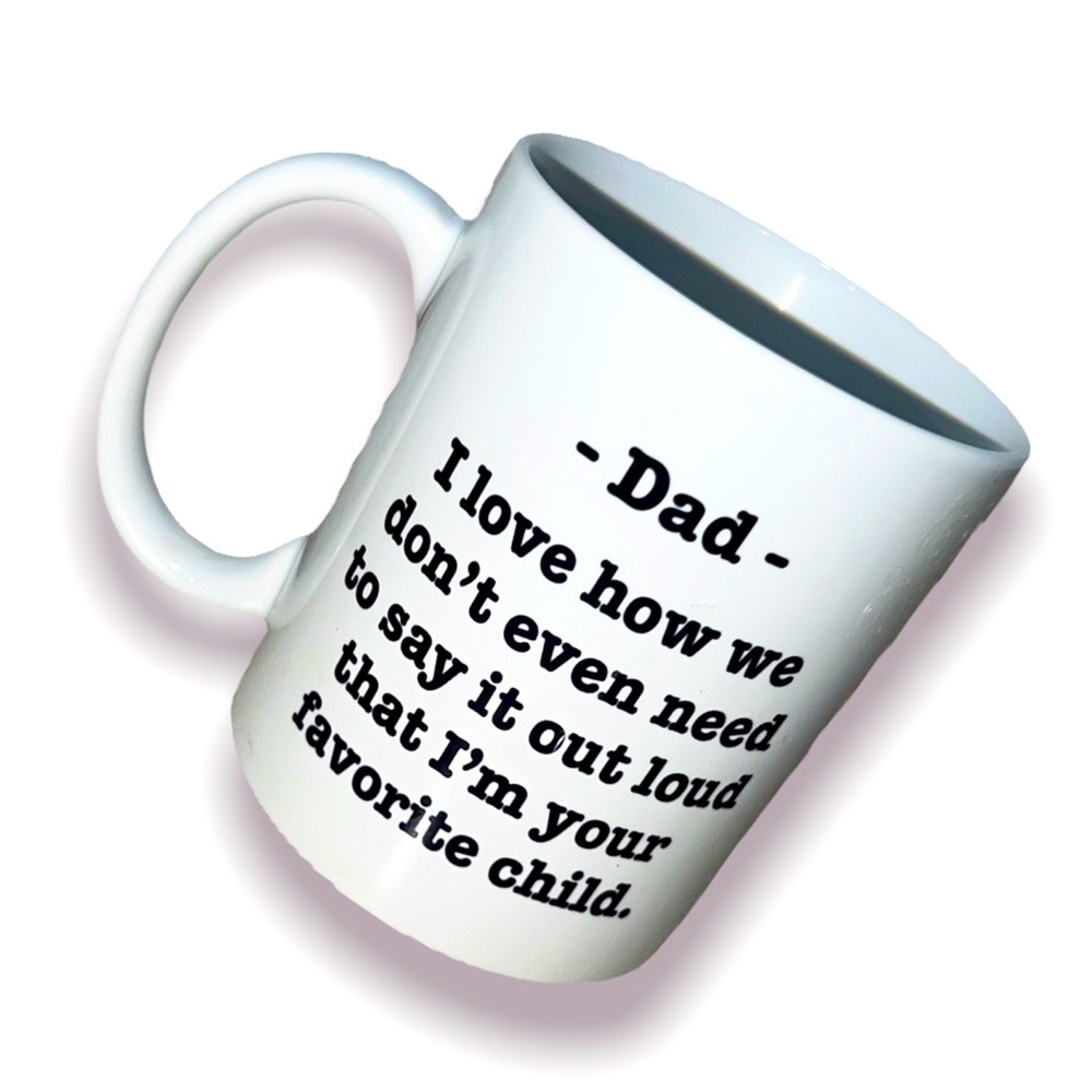 Dad Mug I Love How We Don't Even Need To Say It Out Loud Fathers Day Coffee Cup